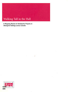 Walking Tall in the Hall: A Mapping Review of ArtsSmarts Projects in Aboriginal Settings...