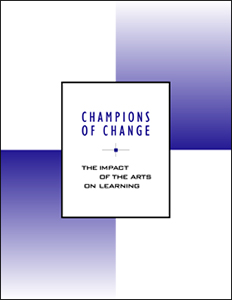 Champions of Change: The Impact of the Arts on Learning
