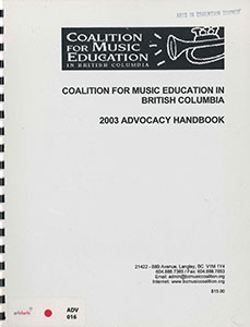 Coalition for Music Education in British Columbia: 2003 Advocacy Handbook