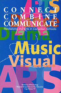 Connect Combine Communicate: Revitalizing the Arts in Canadian Schools