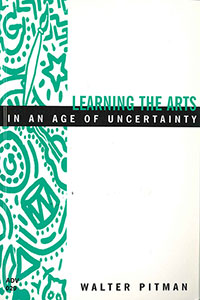 Learning the Arts in an Age of Uncertainty