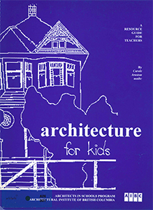 Architecture for Kids: a Resource Guide for Teachers 