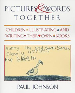 Pictures and Words Together: Children Illustrating and Writing Their Own Books