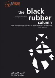 The Black Rubber Column: From Conceptionof an Idea to Realization of a Final Model *
