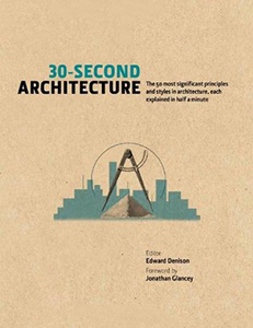 30-Second Architecture: The 50 Most Significant Principles and Styles in Architecture