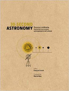 30-Second Astronomy: The 50 Most Mindblowing Discoveries in Astronomy, Each Explained in Half a 