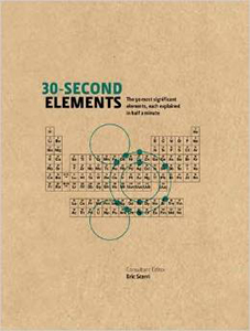 30-Second Elements: The 50 Most Signicant Elements, Each Explained in Half a Minute