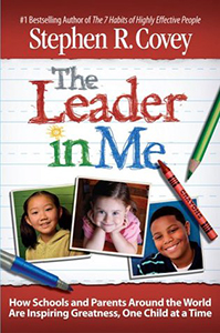 The Leader in Me: How Schools and Parents Around the World Are Inspiring Greatness...