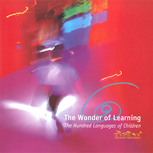 The Wonder of Learning: The Hundred Languages of Children