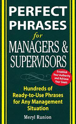 Perfect Phrases for Managers and Supervisors: Hundreds of Ready-to-Use Phrases for Any Managemen