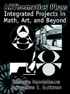 ARThematics Plus: Integrated Projects in Math, Art and Beyond