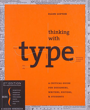 Thinking with Type: A Critical Guide for Designers, Writers, Editors and Students (2nd Edition)