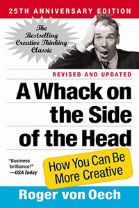 A Whack on the Side of the Head: How You Can Be More Creative (25th Edition)