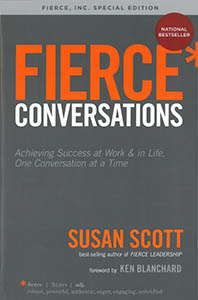 Fierce Conversations: Achieving Success at Work and in Life, One Conversation at a Time