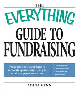 The Everything Guide to Fundraising: From Grassroots Campaigns to Corporate Sponsorships