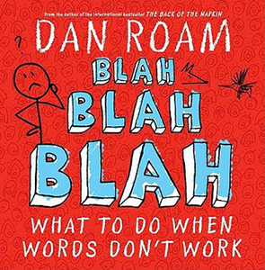 Blah Blah Blah: What to Do When Words Don't Work